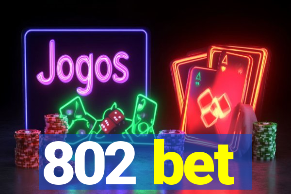 802 bet
